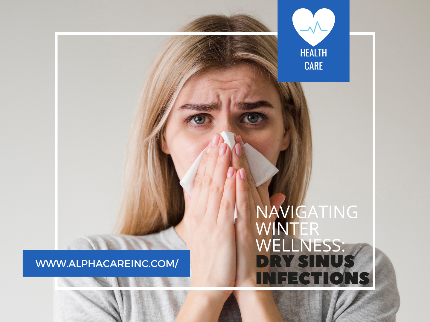 Understanding and Alleviating Dry Sinus Infections with AlphaCare Inc.
