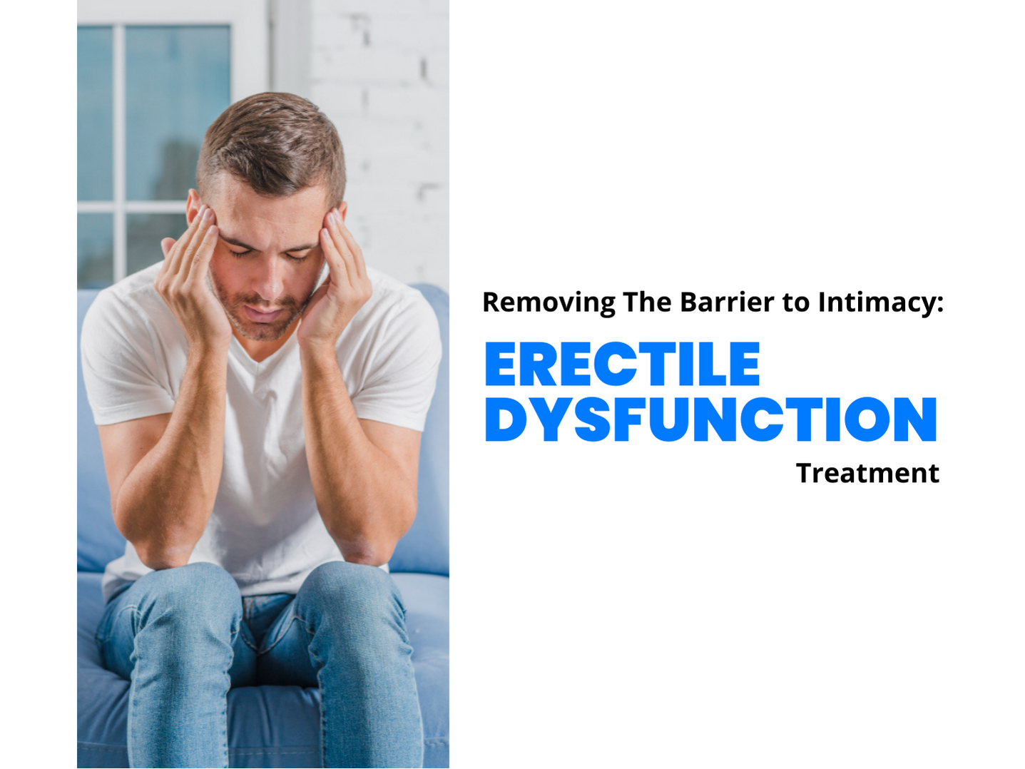 Removing The Barrier to Intimacy: Erectile Dysfunction Treatment